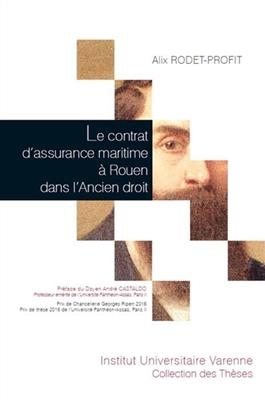 Le contrat d'assurance maritime &agrave; Rouen dans l'ancien droit - Alix (1982-....) Rodet-Profit