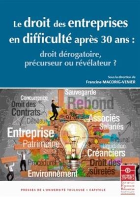 Le droit des entreprises en difficulté après 30 ans : droit dérogatoire, précurseur ou révélateur ?