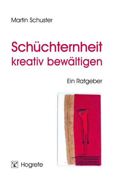 Sch&uuml;chternheit kreativ bew&auml;ltigen - Martin Schuster