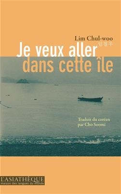 Je veux aller dans cette &icirc;le - Chul-Woo Lim