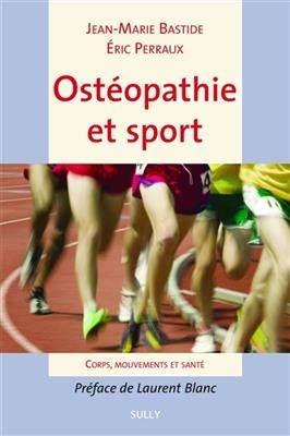 Ost&eacute;opathie et sport : corps, mouvements et sant&eacute; - Jean-Marie (1954-....) Bastide, Eric Perraux