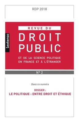 Revue du droit public et de la science politique en France et à l'étranger, n° 2 (2018). Le politique : entre droit e...