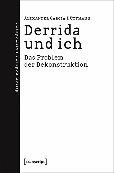 Derrida und ich -  Alexander Garc&iacute;a D&uuml;ttmann