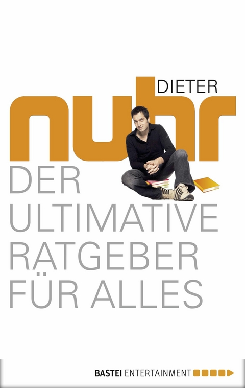 Der ultimative Ratgeber f&uuml;r alles - Dieter Nuhr