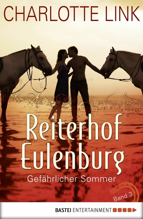 Reiterhof Eulenburg - Gef&auml;hrlicher Sommer - Charlotte Link
