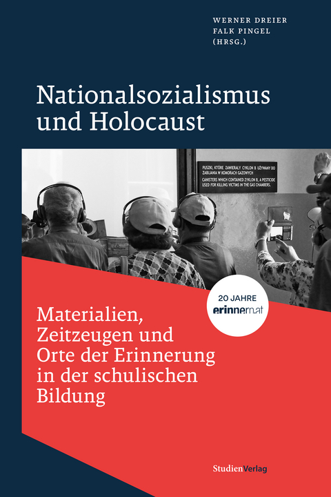 Nationalsozialismus und Holocaust &ndash; Materialien, Zeitzeugen und Orte der Erinnerung in der schulischen Bildung - 