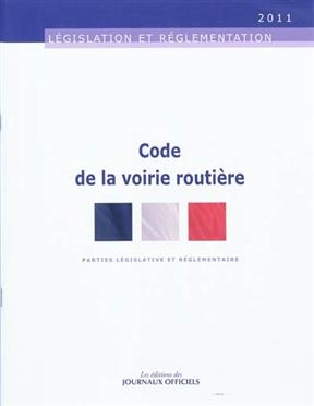 Code de la voirie routi&egrave;re : partie l&eacute;gislative r&eacute;glementaire