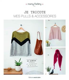 Je tricote mes pulls & accessoires : 22 modèles tendance et intemporels du XS au XL -  Mamy factory