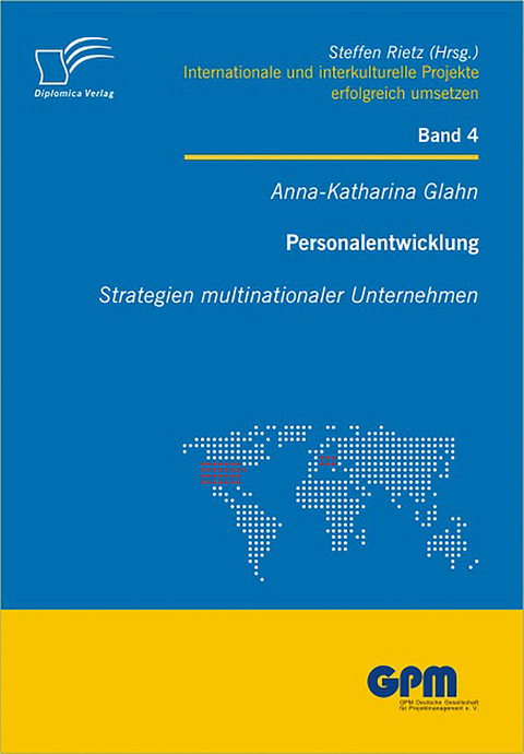 Personalentwicklung: Strategien multinationaler Unternehmen - Anna-Katharina Glahn