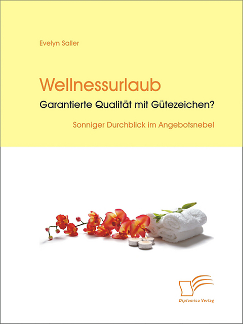 Wellnessurlaub: Garantierte Qualit&auml;t mit G&uuml;tezeichen? - Evelyn Saller