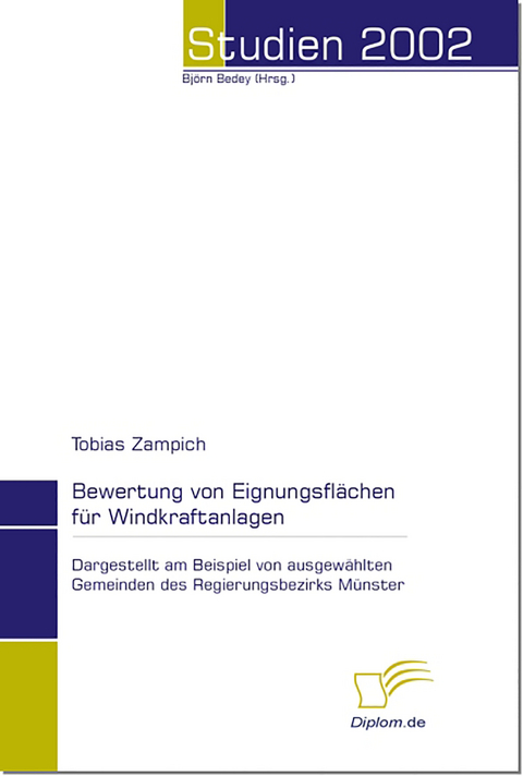 Bewertung von Eignungsfl&auml;chen f&uuml;r Windkraftanlagen - Tobias Zampich