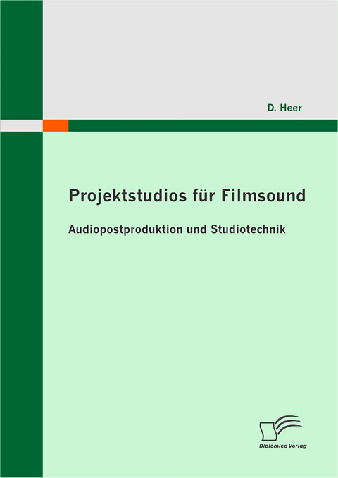 Projektstudios f&uuml;r Filmsound: Audiopostproduktion und Studiotechnik - D. Heer