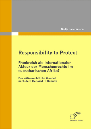 Responsibility to Protect: Frankreich als internationaler Akteur der Menschenrechte im subsaharischen Afrika?