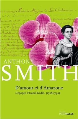 D AMOUR ET D AMAZONE L EPOPEE D ISABEL -  Smith Anthony