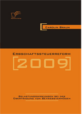 Erbschaftssteuerreform 2009: Belastungswirkungen bei der Übertragung von Betriebsvermögen