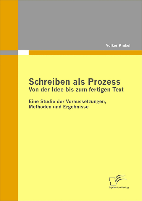 Schreiben als Prozess: Von der Idee bis zum fertigen Text - Volker Kinkel