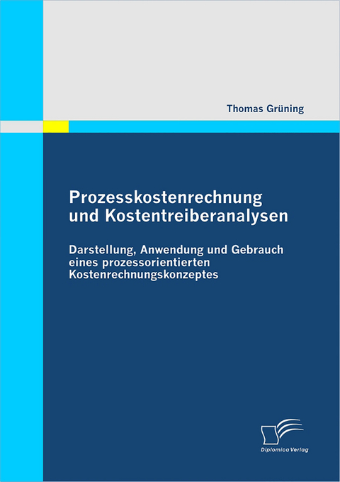 Prozesskostenrechnung und Kostentreiberanalysen - Thomas Gr&uuml;ning