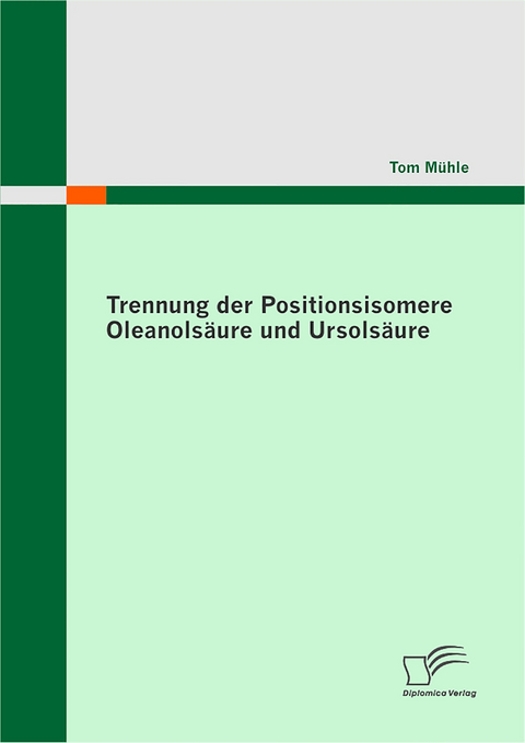 Trennung der Positionsisomere Oleanols&auml;ure und Ursols&auml;ure - Tom M&uuml;hle
