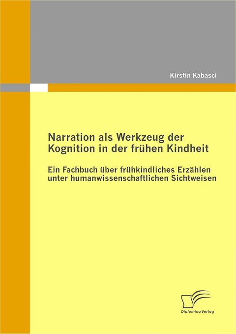 Narration als Werkzeug der Kognition in der fr&uuml;hen Kindheit - Kirstin Kabasci