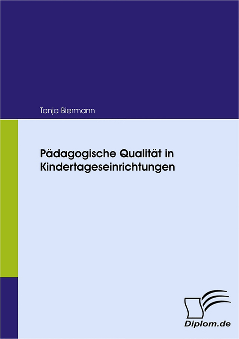 P&auml;dagogische Qualit&auml;t in Kindertageseinrichtungen - Tanja Biermann