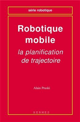 La robotique mobile, planification de trajectoire - Alain Pruski