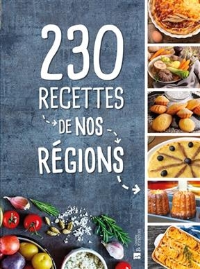 230 recettes de nos r&eacute;gions -  Collectif