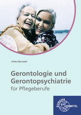 Gerontologie und Gerontopsychiatrie f&uuml;r Pflegeberufe - Ulrike Marwedel
