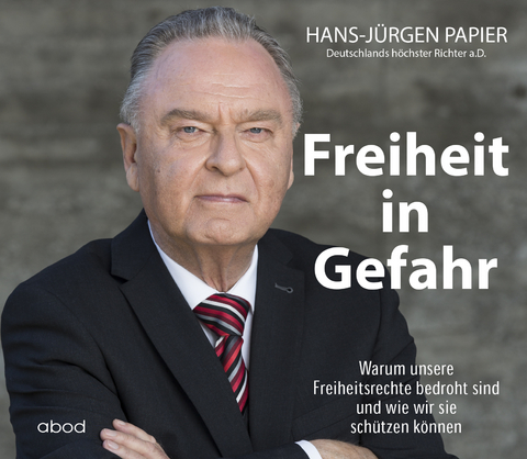 Freiheit in Gefahr - Hans-Jürgen Papier