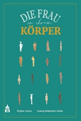 Die Frau in ihrem K&ouml;rper - Brigitte Lintzen, Hedwig Middendorf-Greife