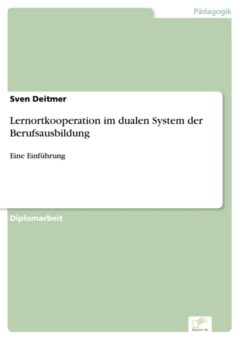 Lernortkooperation im dualen System der Berufsausbildung -  Sven Deitmer
