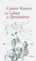 Die Geburt der Sprichw&ouml;rter -  G&uuml;nter Kunert