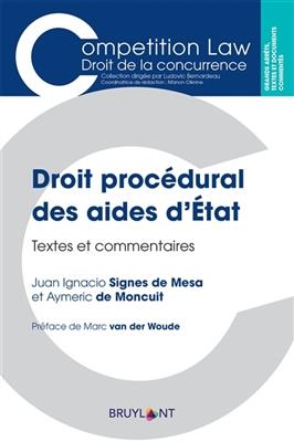 Droit proc&eacute;dural des aides d'Etat : textes et commentaires - Juan Ignacio Signes de Mesa, Aymeric de Moncuit