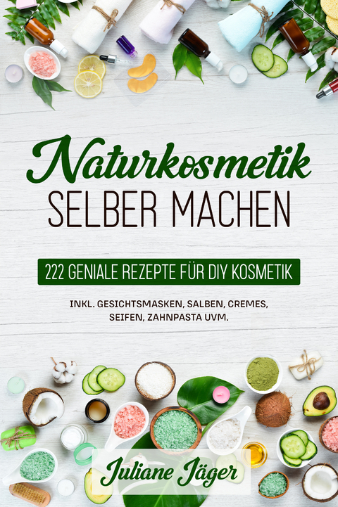 Naturkosmetik selber machen - Juliane J&auml;ger