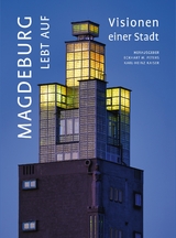 Magdeburg lebt auf - Eckhart W. Peters, Karl-Heinz Kaiser, Christian Antz, Klaus-Dieter Dannemann, Thomas Fischbeck, Marion Hannebohm, Werner Kaleschky, Gabriele K&ouml;ster, Peter Lackner, Matthias Lerm, Christina Link, Wilhelm Polte, Liane Radike, Jens Schneider, Lutz Tr&uuml;mper, Klaus Zimmermann