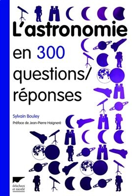 L'astronomie en 300 questions-r&eacute;ponses - Sylvain Bouley
