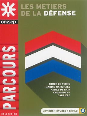 Les métiers de la défense : armée de terre, marine nationale, armée de l'air, engagement, carrière -  Office national d'information sur les enseignements et les professions (France)