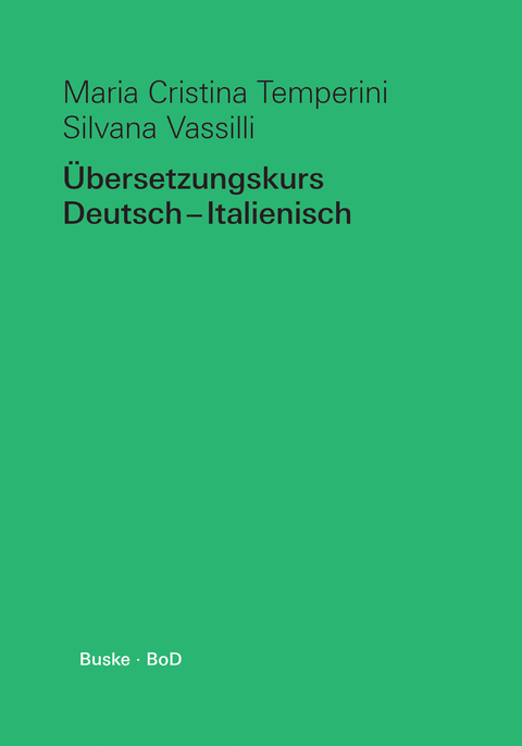 &Uuml;bersetzungskurs Deutsch&ndash;Italienisch - Maria Cristina Temperini, Silvana Vassilli
