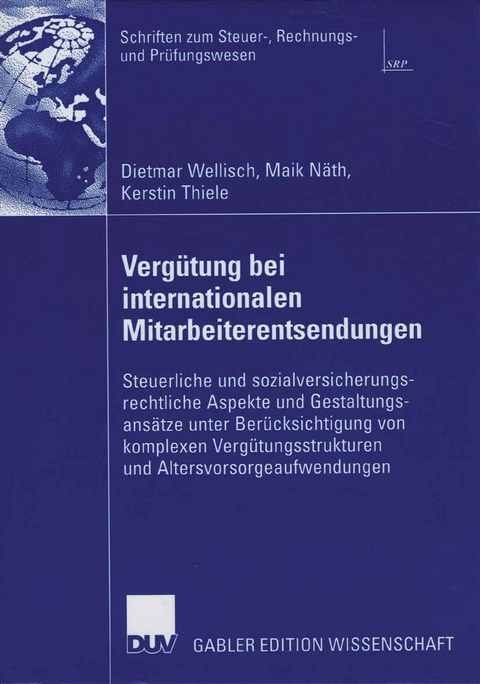Verg&uuml;tung bei internationalen Mitarbeiterentsendungen - Dietmar Wellisch, Maik N&auml;th, Kerstin Thiele