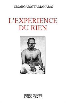 L'exp&eacute;rience du rien : entretiens sur la r&eacute;alisation de l'infini -  Nisargadatta Maharaj