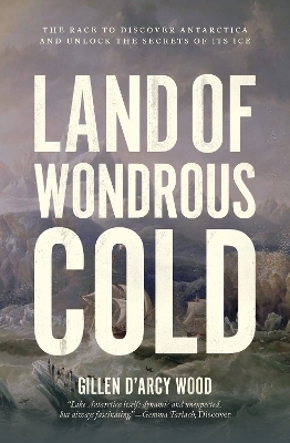 Land of Wondrous Cold - Gillen D&rsquo;Arcy Wood