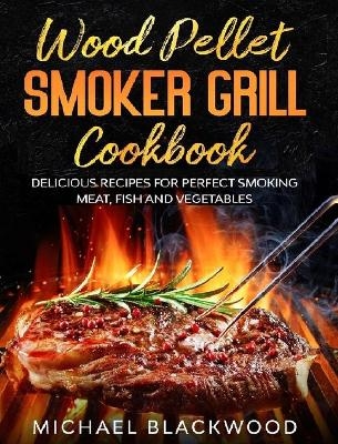 Wood Pellet Smoker Grill Cookbook