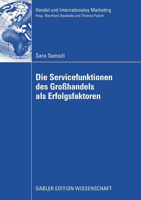 Die Servicefunktionen des Gro&szlig;handels als Erfolgsfaktoren - Sara Samadi