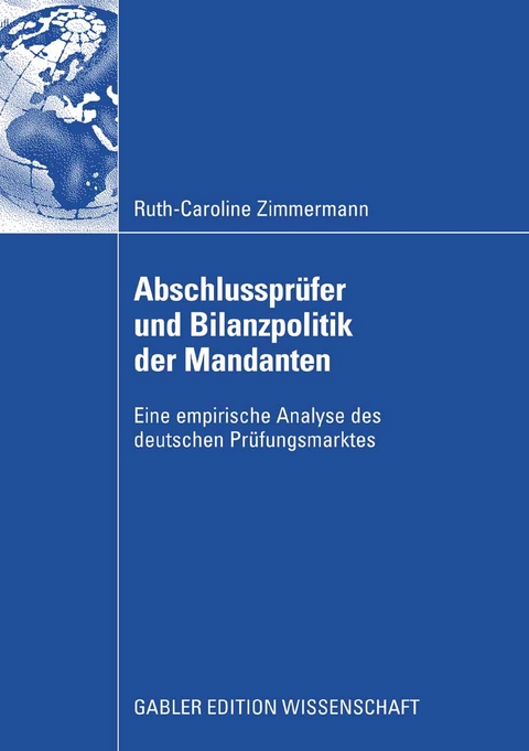 Abschlusspr&uuml;fer und Bilanzpolitik der Mandanten - Ruth-Caroline Zimmermann