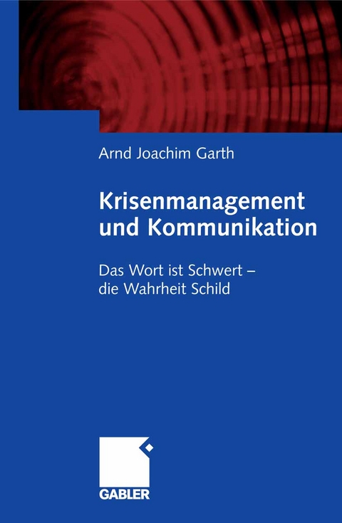 Krisenmanagement und Kommunikation - Arnd Joachim Garth