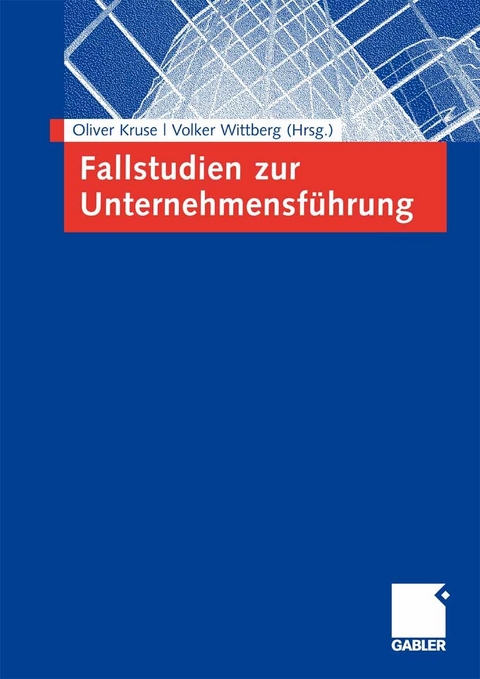 Fallstudien zur Unternehmensf&uuml;hrung - 