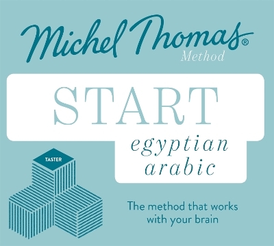 Start Egyptian Arabic New Edition (Learn Arabic with the Michel Thomas Method) - Jane Wightwick, Mahmoud Gaafar, Michel Thomas