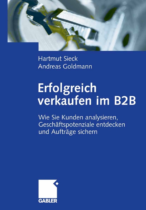 Erfolgreich verkaufen im B2B - Hartmut Sieck, Andreas Goldmann