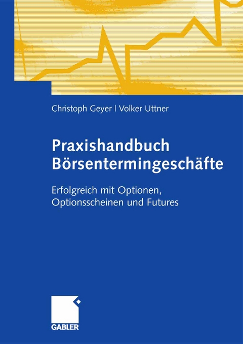 Praxishandbuch Börsentermingeschäfte - Christoph Geyer, Volker Uttner