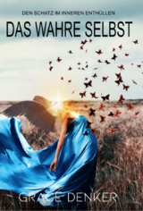 Das wahre Selbst - Grace Denker