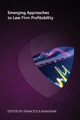 Emerging Approaches to Law Firm Profitability - Stuart Dodds, David J Parnell, H&eacute;l&egrave;ne Russell, Peter Lane Secor, Rupert Hawke
